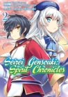 Seirei Gensouki: Spirit Chronicles (Manga): Volume 2  By Yuri Shibamura (Original author), Mana Mana Z. (Translated by), Futago Minaduki (By (artist)) Cover Image