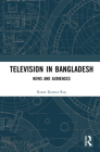 Television in Bangladesh: News and Audiences By Ratan Kumar Roy Cover Image