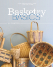 Basketry Basics: Create 18 Beautiful Baskets as You Learn the Craft Cover Image