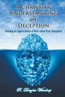 A Christian Understanding of Deception: Gaining an Appreciation of How satan Uses Deception By R. Douglas Wardrop Cover Image