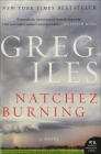 Natchez Burning (Penn Cage Novels #4) By Greg Iles Cover Image