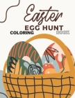 easter egg hunt coloring book: Fun Easter Coloring Book for Kids - Easter baskets - easter egg hunt bunnies chicks - decorated eggs - Gift for Easter By Easter Bunnies Cover Image