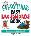 The Everything Easy Cross-Words Book: Challenging Fun for Beginners (Everything®) By Douglas R. Fink Cover Image
