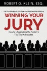 Winning Your Jury: How to Litigate Like the Nation's Top Trial Advocates Cover Image