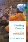 Cooking Culture: Women's Culinary Agency and Everyday Creativity in Rural Mali Cover Image