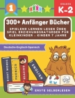 300+ Anfänger bücher spielend lernen lesen üben spiel erziehungsratgeber für kleinkinder - kinder 7 jahre: Große märchenbuch mit bildern kinderbücher By Erstes Selberlesen Cover Image