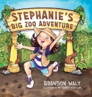 Stephanie's Big Zoo Adventure By Brandon Maly Cover Image