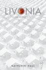 Livonia The Whitest City By Kathleen Hall Cover Image