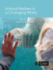 Animal Welfare in a Changing World By Andrew Butterworth (Editor) Cover Image