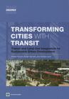 Transforming Cities with Transit: Transit and Land-Use Integration for Sustainable Urban Development Cover Image