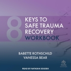 8 Keys to Safe Trauma Recovery Workbook (8 Keys to Mental Health) Cover Image