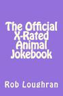 The Official X-Rated Animal Jokebook By Rob Loughran Cover Image