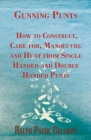 Gunning Punts - How to Construct, Care for, Manoeuvre and Hunt from Single Handed and Double Handed Punts By Ralph Payne Gallway Cover Image