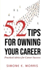 52 Tips for Owning Your Career By Simone E. Morris Cover Image