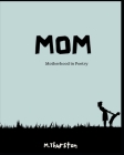 Mom: Motherhood in Poetry Cover Image