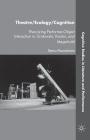 Theatre/Ecology/Cognition: Theorizing Performer-Object Interaction in Grotowski, Kantor, and Meyerhold (Cognitive Studies in Literature and Performance) By T. Paavolainen Cover Image