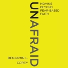 Unafraid Lib/E: Moving Beyond Fear-Based Faith Cover Image
