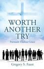 Worth Another Try By Gregory S. Faust Cover Image