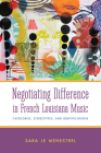 Negotiating Difference in French Louisiana Music: Categories, Stereotypes, and Identifications (American Made Music) Cover Image