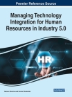 Managing Technology Integration for Human Resources in Industry 5.0 Cover Image