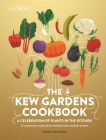 The Kew Gardens Cookbook: A Celebration of Plants in the Kitchen By Jenny Linford (Editor), Hugh Johnson (By (photographer)) Cover Image