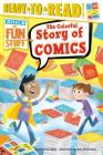 The Colorful Story of Comics: Ready-to-Read Level 3 (History of Fun Stuff) Cover Image