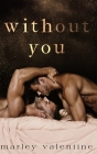 Without You By Marley Valentine Cover Image