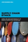 Supply Chain Ethics: Using Csr and Sustainability to Create Competitive Advantage By John Manners-Bell Cover Image