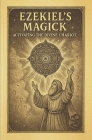 Ezekiel's Magick: Activating the Divine Chariot: A Modern Guide to Merkabah Mysticism By Black Lantern Society Cover Image