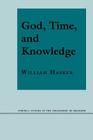 God, Time, and Knowledge: Science, Poetry, and Politics in the Age of Milton (Cornell Studies in the Philosophy of Religion) Cover Image