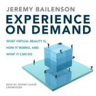 Experience on Demand Lib/E: What Virtual Reality Is, How It Works, and What It Can Do Cover Image