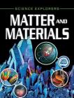 Matter and Materials (Science Explorers) By Clare Hibbert Cover Image