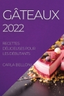 Gâteaux 2022: Recettes Délicieuses Pour Les Débutants Cover Image