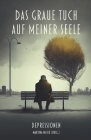 Das graue Tuch auf meiner Seele - Depressionen By Martina Meier (Hrsg ). Cover Image