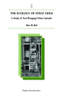 Ecology of Stray Dogs: A Study of Free-Ranging Urban Animals (New Directions in the Human-Animal Bond) By Alan M. Beck Cover Image