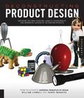 Deconstructing Product Design: Exploring the Form, Function, Usability, Sustainability, and Commercial Success of 100 Amazing Products Cover Image