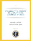 Strategy to Combat Transnational Organized Crime: Addressing Converging Threats to National Security By Seal of the President of the United Stat Cover Image
