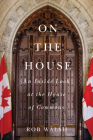 On the House: An Inside Look at the House of Commons Cover Image