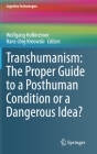Transhumanism: The Proper Guide to a Posthuman Condition or a Dangerous Idea? (Cognitive Technologies) By Wolfgang Hofkirchner (Editor), Hans-Jörg Kreowski (Editor) Cover Image