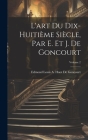 L'art Du Dix-Huitième Siècle, Par E. Et J. De Goncourt; Volume 2 Cover Image