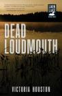 Dead Loudmouth (A Loon Lake Mystery #16) By Victoria Houston Cover Image