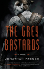 The Grey Bastards: A Novel (The Lot Lands #1) By Jonathan French Cover Image