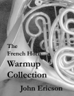 The French Horn Warmup Collection By John Ericson Cover Image