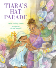 Tiara's Hat Parade By Kelly Starling Lyons, Nicole Tadgell (Illustrator) Cover Image