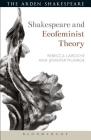 Shakespeare and Ecofeminist Theory (Shakespeare and Theory) By Jennifer Munroe, Rebecca Laroche, Evelyn Gajowski (Editor) Cover Image