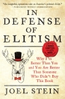 In Defense of Elitism: Why I'm Better Than You and You Are Better Than Someone Who Didn't Buy This Book By Joel Stein Cover Image