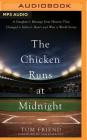 The Chicken Runs at Midnight: A Daughter's Message from Heaven That Changed a Father's Heart and Won a World Series By Tom Friend, Tim Kurkjian (Foreword by), Mark Schlicher (Read by) Cover Image