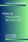 Notes on Paediatrics: Neurology By Alex Habel, Rod Scott Cover Image