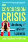 The Concussion Crisis: Anatomy of a Silent Epidemic By Linda Carroll, David Rosner Cover Image