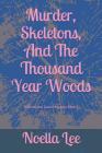 Murder, Skeletons, and the Thousand Year Woods By Noella Lee Cover Image